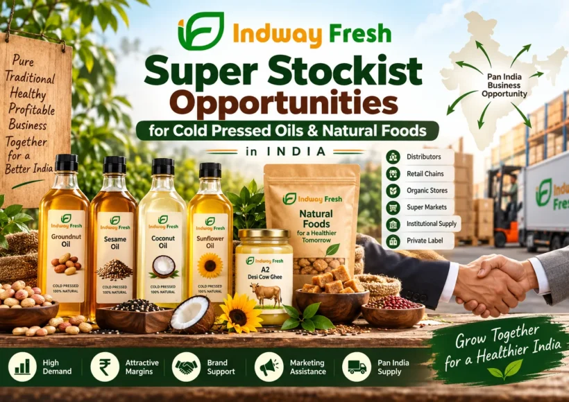 Super Stockist Opportunities For Cold Pressed Oils &Amp; Natural Foods In India 4 Indway Fresh Super Stockist Opportunities For Cold Pressed Oils And Natural Foods In India