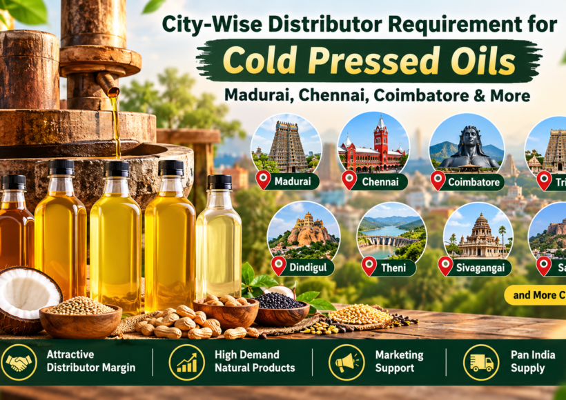 City-Wise Distributor Requirement For Cold Pressed Oils: Madurai, Chennai, Coimbatore &Amp; More 2 City-Wise Distributor Requirement For Cold Pressed Oils In Madurai, Chennai, Coimbatore And Other Cities